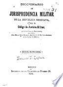 Diccionario de jurisprudencia militar de la República Mexicana