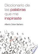Diccionario de las palabras que me inspiraste