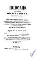 Diccionario de los diccionarios de medicina publicados en Europa ó tratado completo de medicina y cirujia practicas