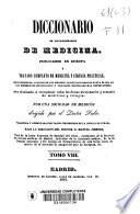 Diccionario de los diccionarios de medicina publicados en Europa ó tratado completo de medicina y cirujia practicas