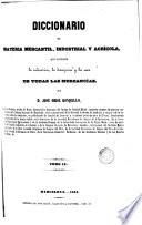 Diccionario de materia mercantil, industrial y agrícola, que contiene la indicación, la descripción y los usos de todas las mercancías