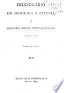 Diccionario de medicina y cirugía o Biblioteca manual médico-quirúrgica