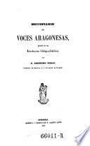 Diccionario de voces Aragonesas precedido de una introduccion filologico-historica