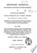 Diccionario elemental de farmacia, botanica y materia medica ó Aplicaciones de los fundamentos de la química moderna á la farmacia en todos sus ramos
