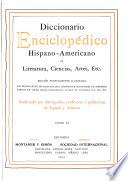 Diccionario enciclopédico hispano-americano de literatura, ciencias, artes, etc: A-Z