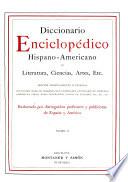 Diccionario enciclopédico hispano-americano de literatura, ciencias, artes, etc: A-Z