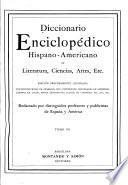 Diccionario enciclopédico hispano-americano de literatura, ciencias, artes, etc: A-Z