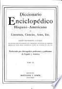 Diccionario enciclopédico hispano-americano de literatura, ciencias, artes, etc: A-Z