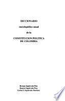 Diccionario enciclopédico usual de la constitución política de Colombia