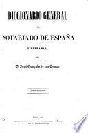 Diccionario general del notariado de España u ultramar