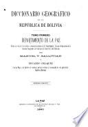 Diccionario geográfico de la república de Bolivia: Ballivián, M.V. y Idiaquez, E. Departmento de la Paz. 1890