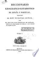 Diccionario geografico-estadistico de Espana y Portugal ... por Sebastian de Minano. Tomo 1. [- 11.]