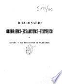 Diccionario geografico-estadistico-historico de España y sus posesiones de Ultramar: FAB-GUA. (impr. deLa Ilustración),1847