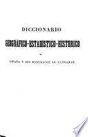 Diccionario geográfico-estadístico-histórico de España y sus posesiones de ultramar
