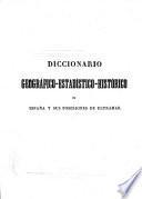 Diccionario geografico-estadistico-historico de España y sus posesiones de ultramar. Segunda edicion