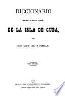 Diccionario geografico, estadístico, historico, de la isla de Cuba