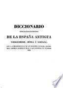 Diccionario geografico-historico de la España antigua, Tarraconense, Bética, y Lusitana