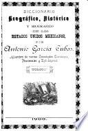 Diccionario geografico, historico y biografico de los Estados Unidos Mexicanos