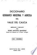 Diccionario geográfico industrial y agrícola del Valle del Cauca