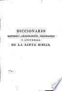 Diccionario historico cronologico, geografico y universal de la santa Biblia