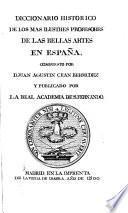 Diccionario historico de los más ilustres profesores de las bellas artes en España