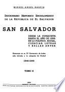 Diccionario historico enciclopedico de la Republica de El Salvador. San Salvador