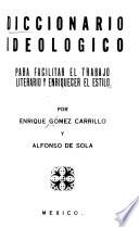 Diccionario ideológico para facilitar el trabajo literario y enriquecer el estilo