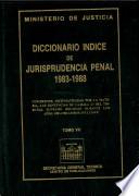 Diccionario índice de jurisprudencia penal, 1983-1988