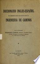 Diccionario ingles-español de terminos relacionados con la ingenieria de caminos de uso recomendado por el quinto Congreso nacional de inginieria de Cuba