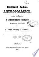 Diccionario manual antropológico para inteligencia de los reconocimientos facultativos en lesiones corporales