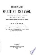 Diccionario marítimo español, que ademś de las voces de navegacion y maniobra en los buques de vela