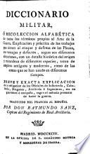 Diccionario militar, o Recolección alfabética de todos los términos propios al Arte de la Guerra ...