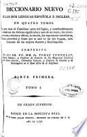 Diccionario nuevo de las dos lenguas española e inglesa en quatro tomos. Esta parte tiene el castellano antes del Inglés ...