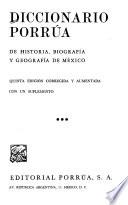Diccionario Porrúa de historia, biografía y geografía de México