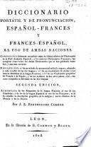 Diccionario portátil y de pronunciación, español - fraces y frances - español, al uso de ambas naciones