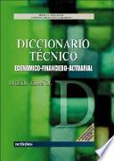Diccionario tecnico económico-financiero-actuarial