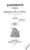 Diccionario universal de mitología ó de la fabula ...