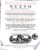 Dicionario nuevo de las lenguas, espanola y francesa; el mas amplo y el mejor que a salido a luz hasta aora, ... en dos partes, con muchas frases y maneras de hablar particulares, facadas de diferentes graves autores Espanoles, principalmente de Covarrubias, de Saavedra de Quevedo, de Gracian y de Solis. ... Por don Francisco Sobrino, ... tomo primero (-second!) - Nueva edicion