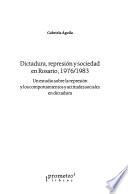 Dictadura, represión y sociedad en Rosario, 1976-1983