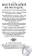 Dictionaire de Musique, contenant une explication des termes grecs, latins, italiens & françois les plus usitez dans la Musique. ... Ensemble, une table alphabetique des termes françois qui sont dans le corps de l'ouvrage, ... Un traité de la maniere de bien prononcer, ... Et un catalogue de plus de 900. auteurs, ... Par M. Sebastien de Brossard, cy-devant prébendé député & maître de chapelle de l'eglise cathedrale de Strasbourg; ..
