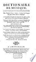 Dictionaire de musique, contenant une explication des termes grecs, latins, italiens, & françois les plus usitez dans la musique ... Et un catalogue de plus de 900 auteurs qui ont écrit sur la musique, en toutes sortes de temps, de pays, & de langues