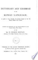 Dictionary and Grammar of the Kongo Language, as Spoken at San Salvador, the Ancient Capital of the Old Kongo Empire, West Africa