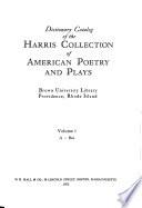 Dictionary Catalog of the Harris Collection of American Poetry and Plays, Brown University Library, Providence, Rhode Island