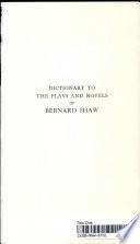 Dictionary to the Plays and Novels of Bernard Shaw