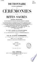 Dictionnaire alphabético-méthodique des cérémonies et des rites sacrés contenant textuellement