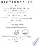 Dictionnaire de l'Académie françoise, revu, corrigé et augmenté par l'Académie elle-même. Nouvelle édition, enrichie de la traduction allemande des mots. Par S. H. Castel