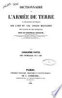 Dictionnaire de l'armée de terre, ou Recherches historiques sur l'art et les usages militaires des anciens et des modernes par le Général Bardin