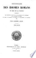 Dictionnaire des idiomes romans du midi de la France, comprenant les dialectes du Haut et du Bas-Languedoc, de la Provence ...