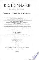 Dictionnaire encyclopédique et biographique de l'industrie et des arts industriels