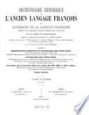 Dictionnaire historique de l'ancien langage françois ou glossaire de la langue françoise depuis son origine jusqu'au siècle de Louis XIV ; contenant signification primitive et secondaire des vieux mots ..., etymologie des vieux mots ..., proverbes qui se trouvent dans nos poètes des XII., XIII. et XIV. siècles ..., usages anciens